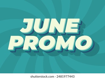 June promo. Text effect design in 3D look with eye catching colors