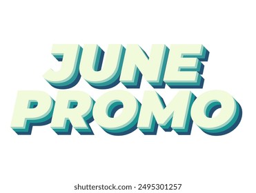 June promo. Text effect design in 3D look with eye catching colors