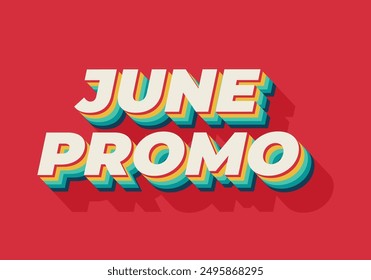 June promo. Text effect design in 3D look with eye catching colors