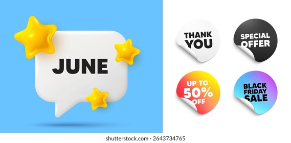 June speech bubble, sticker tags. Discount, Black friday stickers. June month icon. Event schedule Jun date. Meeting appointment planner. Thank you tag. 3d stars chat bubble. Vector
