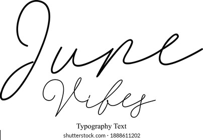 June Vibes Typescript Calligraphy Black Color Text On White Background