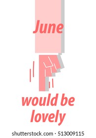 JUNE WOULD BE LOVELY typography vector illustration