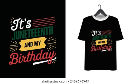 Its Juneteeenth and my birthday t shirt design