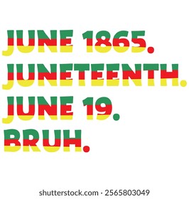 Juneteenth 1865 Bruh African American Black Freedom Funny