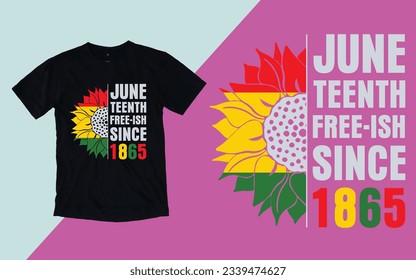 Juneteenth 1865, Free-ish Juneteenth since 1865, Juneteenth day t shirt