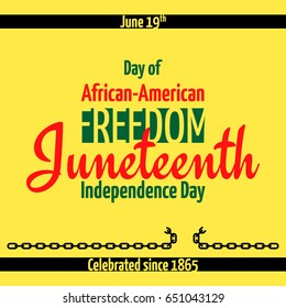Juneteenth, African-American Independence Day, June 19. Day of freedom and emancipation. Banner with broken chain, the symbol of the abolition of slavery 