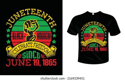 Juneteenth Black American Celebrate Freedom Since June 19, 1865 T shirt design typography lettering merchandise design