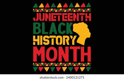 Juneteenth Black History Month - Black History Month Day t shirts design, Handmade calligraphy vector illustration, Isolated on Black background, For the design of postcards, banner, flyer and mug.