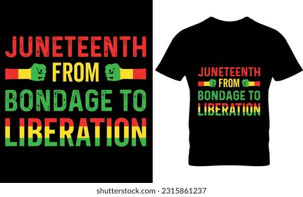 Juneteenth From bondage to liberation, Juneteenth t-shirt design, Juneteenth typography t-shirt design, typography, festival, illustration, vector, graphic, juneteenth celebrating black freedom 1865 