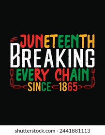 Juneteenth breaking every chain since 1865 t shirt design, juneteenth t shirt design