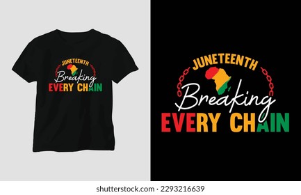 Juneteenth breaking every chain T-shirt and apparel design. Vector print, typography, poster, emblem, festival