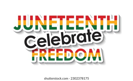 JUNETEENTH - CELEBRATE FREEDOM colorful vector typography banner