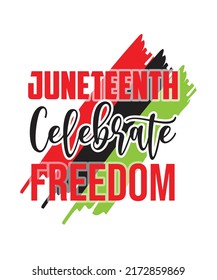Juneteenth Celebrate Freedom T-Shirt Design. You will get eps file with 300ppi.