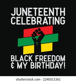 Juneteenth Celebrating Black Freedom and My Birthday! June 19