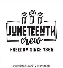 juneteenth crew freedom since 1865 logo inspirational positive quotes, motivational, typography, lettering design