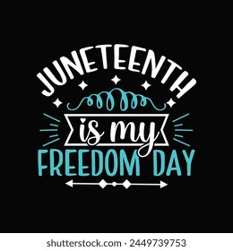 Juneteenth custom typography t shirt design, Juneteenth vector files, vector t-shirt files, t shirt cut files