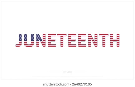 Juneteenth Day design on white background, Typographic Design of Juneteenth with USA flag typography, Vector Design of Juneteenth, Juneteenth Day