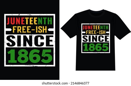 Juneteenth Free Ish since 1865 t shirt design
