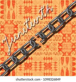 Juneteenth, Freedom Day. African-American Independence Day, June 19. The concept of a national holiday. Broken chain. Background - African ornaments. Orange