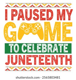 Juneteenth Gamer I Pause My Game To Celebrate Juneteeth