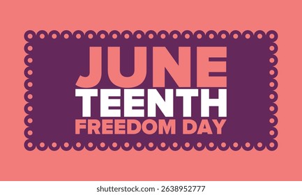 Juneteenth Independence Day. Freedom or Emancipation day. Annual american holiday, celebrated in June 19. African-American history and heritage. Poster, greeting card, banner and background. Vector