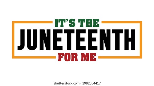 It’s The Juneteenth for me. Freedom Day Logo. Freeish Day. June 19th. Vector Logo Illustration.