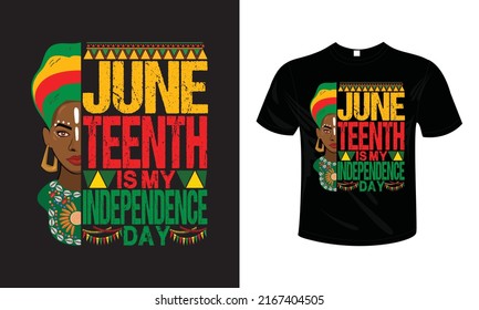 JUNETEENTH IS MY INDEPENDENCE DAY T shirt design typography lettering merchandise design