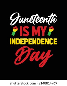 JUNETEENTH IS MY INDEPENDENCE DAY T-SHIRT DESIGN