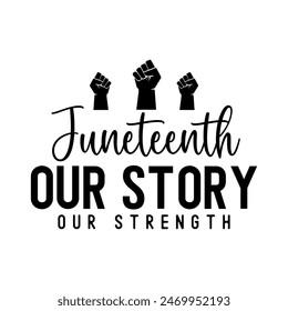 Juneteenth Our Story Our Strength Hand draw typography illustration