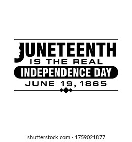 Juneteenth Is The Real Independence Day. June 19,  1865. Celebrate Freedom. Design of Banner. Vector logo Illustration.