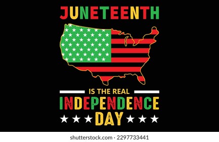 Juneteenth Is The Real Independence Day T-shirt Design Vector - Juneteenth African American Independence Day, June 19. Juneteenth Celebrate Black Freedom Good For T-Shirt, banner, greeting card design