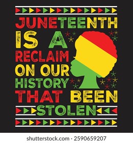 Juneteenth Is A Reclaim History That Been Stolen T-Shirt design, Juneteenth T-Shirt Design