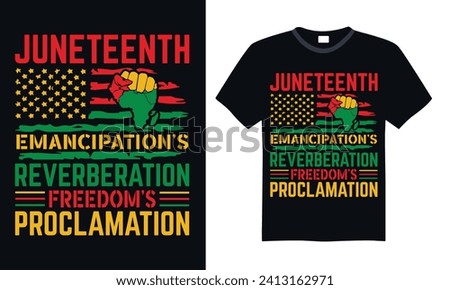 Juneteenth Emancipation’s Reverberation Freedom’s Proclamation - Black History Month Day T Shirt Design,Hand drawn vintage illustration with hand-lettering and decoration elements, bag, cups, card, pr [[stock_photo]] © 