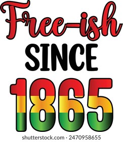 Juneteenth Sublimation.  Freeish since 1865  t-shirt design