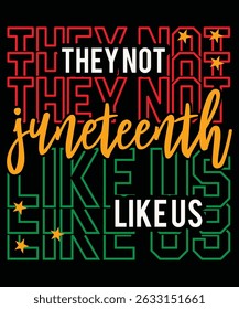 Juneteenth they not like us shirt print template typography design for vector file.