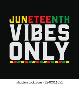 Juneteenth Vibes Only Melanin Black funny t-shirt design