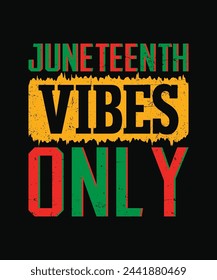 Juneteenth vibes only t shirt design