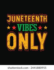 Juneteenth vibes only t shirt design