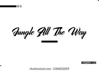 Jungle All The Way Animal Quotes Stylish Typography Text Phrase