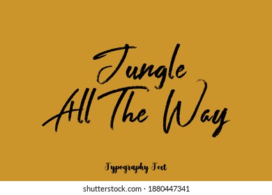 Jungle All The Way Typescript  Brush Calligraphy Text On Yellow Background