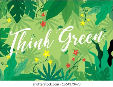 A jungle or forest background of different green leaves, plants and flowers with the message Think Green in white handwritten letters. Editable vector illustration
