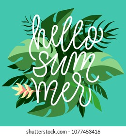 Jungle leaves and "Hello summer" modern calligraphy. 