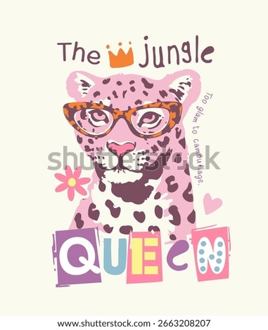 jungle queen slogan with cartoon leopard in glasses vector illustration for girl fashion print