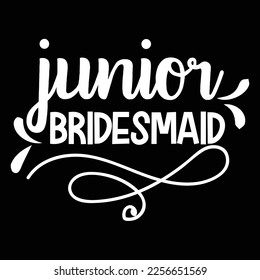 Junior Bridesmaid, Shirt print template, typography design for shirt, mug, iron, glass, sticker, hoodie, pillow, phone case, etc,