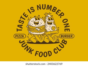 Junk Food club, taste is number one. Mascot character illustration of walking burger and pizza