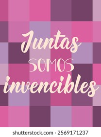 Juntas somos invencibles. Translation from Spanish - Together we are invincible. Perfect design for greeting cards, posters and social media. Spanish Lettering.