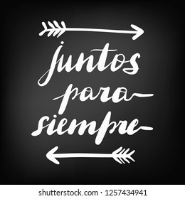 Juntos para siempre, vector hand lettering. Translation from Spanish of phrase forever together. Chalkboard blackboard lettering writing handwritten text, chalk on a blackboard, vector illustration.