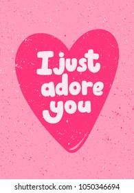 I just adore you. Vector hand drawn calligraphic stroke text message, social media banner Good as poster, fabric print, web page background, birthday card, t shirt, surface texture, blogging, vlogging