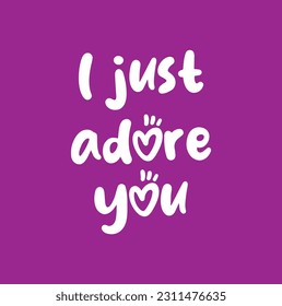 I just adore you. Vector hand drawn calligraphic brush stroke illustration design. Bubble style design. Good for poster, t shirt print, social media content, birthday card invitation, surface texture