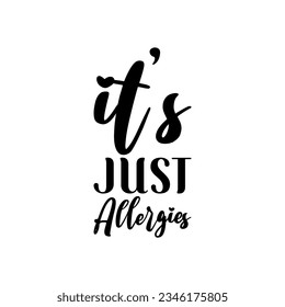 it's just allergies black letters quote